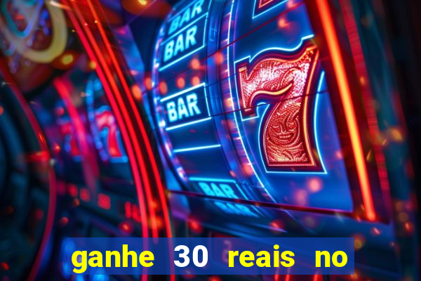 ganhe 30 reais no cadastro cassino